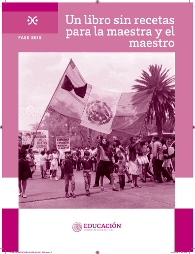  UN LIBRO SIN RECETAS PARA LA MAESTRA Y EL MAESTRO. FASE SEIS